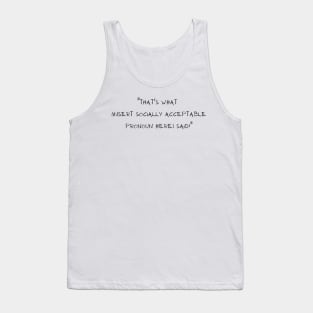 That's what (insert socially acceptable pronoun here) said.  Funny gag gift the office Tank Top